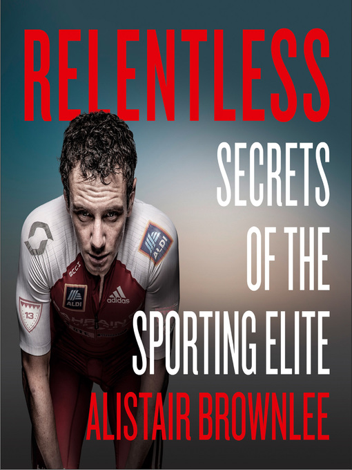 Title details for Relentless by Alistair Brownlee - Available